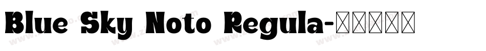 Blue Sky Noto Regula字体转换